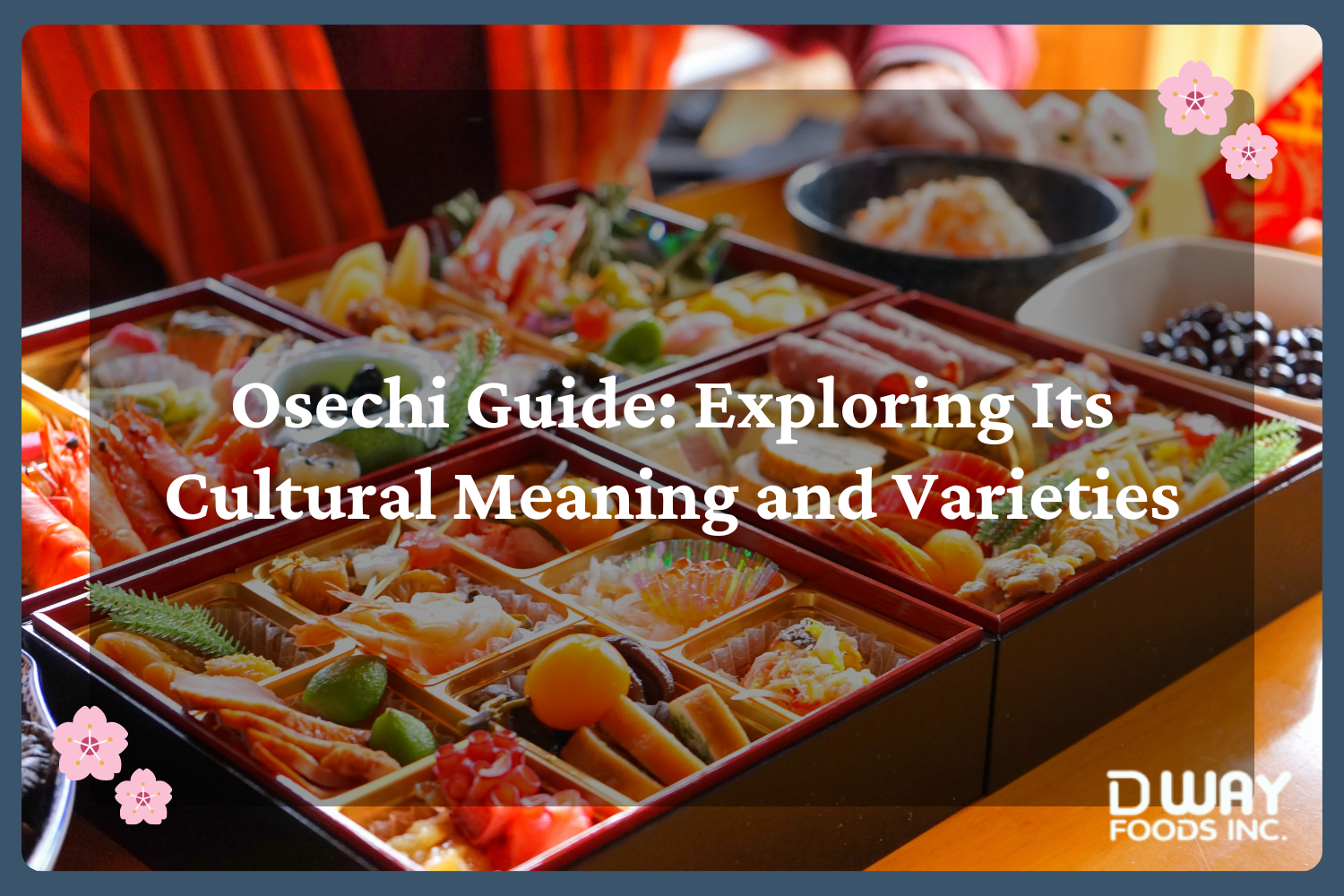 Osechi Guide: Exploring Its Cultural Meaning and Varieties