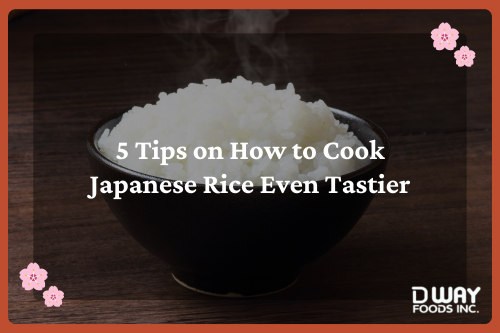 5 Tips on How to Cook Japanese Rice Even Tastier